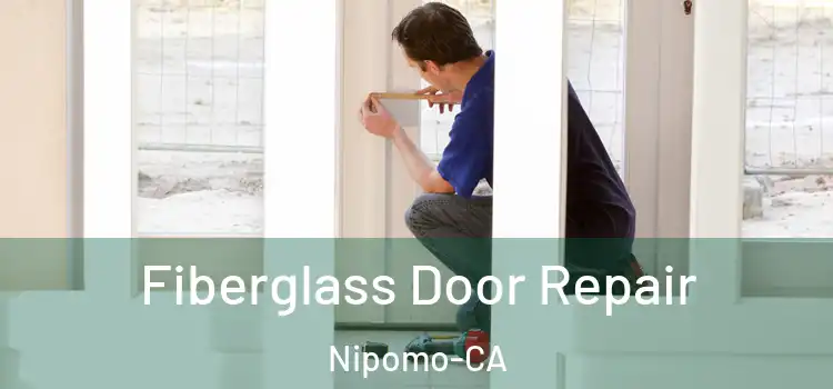  Fiberglass Door Repair Nipomo-CA