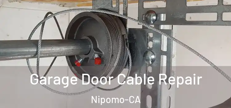  Garage Door Cable Repair Nipomo-CA